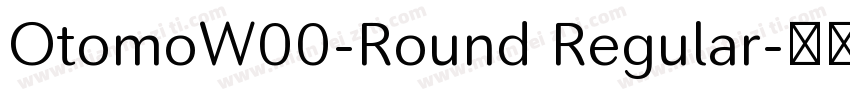 OtomoW00-Round Regular字体转换